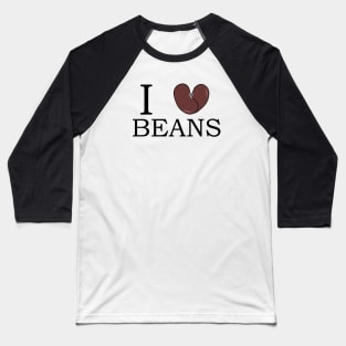 I Love (Heart) Beans Baseball T-Shirt